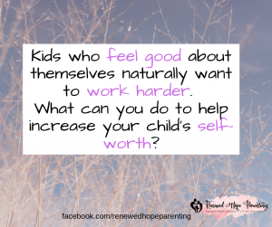 kids who feel good about themselves naturally want to work harder